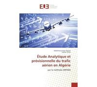 Etude Analytique et previsionnelle du trafic aerien en Algerie Par la Methode ARFIMA - Abdelmounaime Cheriet - Universitaires Europeennes - broché - Etude