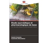 Étude ayurvédique et pharmacologique de base: Lier l'Ayurvéda classique à la pharmacologie moderne