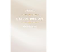Étude Biblique Approfondie : Carnet d'Étude Inductive de la Bible | Observation, Interprétation, Application, Prière et Réflexion Spirituelle: Un ... approfondir votre compréhension des Écritures