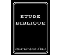ETUDE BIBLIQUE Carnet d'Etude de la Bible: Journal d'étude biblique | à remplir | Etude des versets bibliques | pour noter réflexions, prières, ... | Etudier La Bible | Bible Journal de bord
