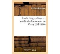 Étude biographique et médicale des sources de Vichy - Casimir Daumas - Hachette Bnf - broché - Livre