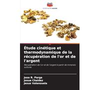 Étude cinétique et thermodynamique de la récupération de l'or et de l'argent