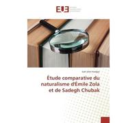 Étude comparative du naturalisme d'Émile Zola et de Sadegh Chubak - Sadi Kardgar - Universitaires Europeennes - broché - Etude