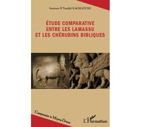 Etude comparative entre les lamassu et les chérubins bibliques - Samson N'Taadjèl Kagmatche - L'harmattan - broché - Etude