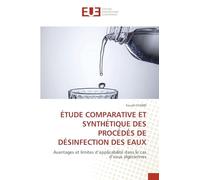 ÉTUDE COMPARATIVE ET SYNTHÉTIQUE DES PROCÉDÉS DE DÉSINFECTION DES EAUX: Avantages et limites d’applicabilité dans le cas d’eaux algériennes