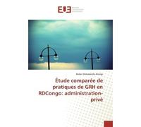 Étude comparée de pratiques de GRH en RDCongo: administration-privé - Bedan Alonga - Universitaires Europeennes - broché - Livre