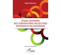 Etude comparée des conventions collectives nationales au Cameroun - Marie Abessolo - L'harmattan - broché - Etude