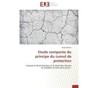 Etude comparée du principe du cumul de protection Lorsque le droit d'auteur et le droit des dessins et modèles ne font plus qu'un ! - Hugo Mignon - Universitaires Europeennes - broché - Etude