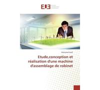 Etude,conception et réalisation d'une machine d'assemblage de robinet - Mohamed Essefi - Universitaires Europeennes - broché - Etude