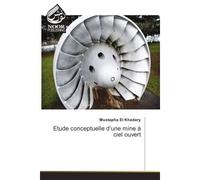 Etude conceptuelle d'une mine A ciel ouvert - Mustapha Khadary - Noor Publishing - broché - Etude