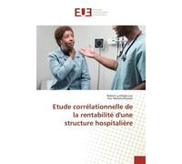 Etude corrélationnelle de la rentabilité d'une structure hospitalière - Robert LEU - Universitaires Europeennes - broché - Livre