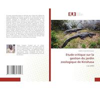 Etude critique sur la gestion du jardin zoologique de Kinshasa: L'an 2000