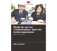Étude de cas sur «l'altérisation» dans les écoles japonaises: Rhétorique et réalité