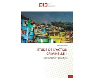 ÉTUDE DE L’ACTION CRIMINELLE :: CRIMINALITÉ ET CRIMINELS