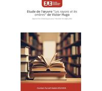 Etude de l’œuvre "Les rayons et les ombres" de Victor Hugo: Approches didactiques pour résorber les difficultés