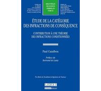 Étude de la catégorie des infractions de conséquence Contribution à une théorie des infractions conditionnéesprix merle de l'académie - Paul Cazalbou - Lgdj - broché - Etude