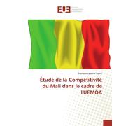 Etude de la Competitivite du Mali dans le cadre de l'UeMOA - Dramane Traore - Universitaires Europeennes - broché - Etude