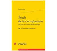 Etude De La Correspondance De Jean Et Suzanne Schlumberger - De La Lettre À La Littérature