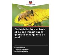 Etude de la flore apicole et de son impact sur la quantité et la qualité du miel