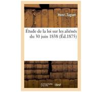 Étude De La Loi Sur Les Aliénés Du 30 Juin 1838
