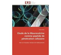 Etude de la Maurocalcine comme peptide de pénétration cellulaire Vers un nouveau vecteur de médicaments - Cathy Poillot - Universitaires Europeennes - broché - Etude
