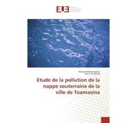 Etude de la pollution de la nappe souterraine de la ville de Toamasina - Rolland Rafarandrainy - Universitaires Europeennes - broché - Etude