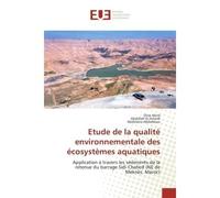 Etude de la qualite environnementale des ecosystemes aquatiques Application a travers les sediments de la retenue du barrage Sidi Chahed (Ne de MeknEs, Maroc) - Driss Abrid, - Universitaires Europeenn