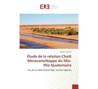 Etude de la relation Chott Merouane/Nappe du Mio-Plio-Quaternaire Cas de la vallee d'Oued Righ, Sud-est Algerien - Sabrine Guettaia - Universitaires Europeennes - broché - Etude
