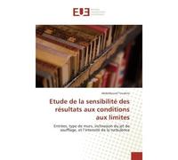 Etude de la sensibilite des resultats aux conditions aux limites Entrees, type de murs, inclinaison du jet de soufflage, et l'intensite de la turbulence - Abdeldjouad Touahria - Universitaires Europee