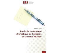 Etude De La Structure Dramatique De Catharsis De Gustave Akakpo