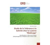 Etude de la Tolérance à la Salinité chez la Luzerne "Medicago" Identification in Silico de la Proline Déshydrogénase en Relation avec le Stress Salin - Adel Amar Amouri - Universitaires Europeennes -