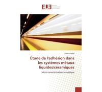Etude de l'adhesion dans les systemes metaux liquides/ceramiques Micro-caracterisation acoustique - Zakaria Hadef - Universitaires Europeennes - broché - Essai