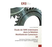Étude de l'APE Intérimaire dans la Relation Multilatérale Cameroun-UE - Hermann NDADJO MBA - Universitaires Europeennes - broché - Livre