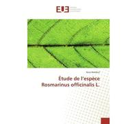 Etude de l'espèce Rosmarinus officinalis L. - Nora Mahfouf - Universitaires Europeennes - broché - Etude