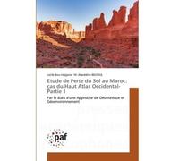 Etude de Perte du Sol au Maroc: cas du Haut Atlas Occidental- Partie 1 Par le Biais d'une Approche de Géomatique et Géoenvironnement - Latifa Bou-imajjane - P.academiques Francophones - Poche - Essai
