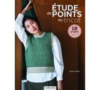 Etude de points au tricot: 18 projets expert