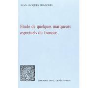 Etude De Quelques Marqueurs Aspectuels Du Français