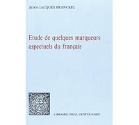 Etude de Quelques Marqueurs Aspectuels du Français
