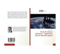 Etude de réseaux réflecteurs - Application dans le domaine Spatial - Oussama Frioui - Universitaires Europeennes - broché - Essai