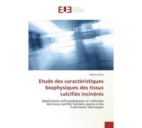 Etude des caractéristiques biophysiques des tissus calcifiés incinérés Applications anthropologiques et médicales tissus calcifiés humains soumis à traitements thermiques - Alberto Susini - Universita