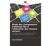 Étude des changements d'attitude liés à l'utilisation des réseaux sociaux: En mettant l'accent sur les habitudes sportives et alimentaires en fonction de l'âge et du sexe