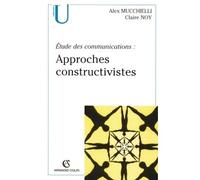 Étude des communications : approches constructivistes Etude des communications - Alex Mucchielli - Armand Colin - broché - Scolaire / Universitaire