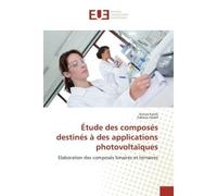 Étude des composés destinés à des applications photovoltaïques Elaboration des composés binaires et ternaires - Kenza Kamli - Universitaires Europeennes - broché - Etude