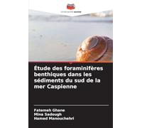 Étude des foraminifères benthiques dans les sédiments du sud de la mer Caspienne