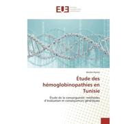 Etude des hemoglobinopathies en Tunisie Etude de la consanguinite: Methodes d'evaluation et consequences genetiques - Weslati Ramla - Universitaires Europeennes - broché - Etude