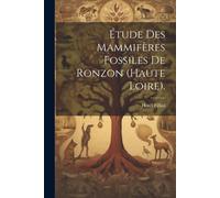Étude Des Mammifères Fossiles De Ronzon (Haute Loire).