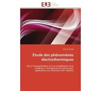 Étude des phénomènes électrothermiques Lies à l'amorphisation et à la cristallisation d'un matériau à changement de phase pour application - Vincent Giraud - Universitaires Europeennes - broché - Etud