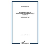 Etude Des Projets D'investissement En Afrique Centrale - 24 Études De Cas