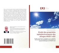 Etude des propriétés optoélectroniques des alliages HfxSi1-xO2: Etude numérique complète sur la stabilité structurelle, les propriétés mécaniques et optoélectroniques de HfxSi1-xO2