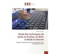 Etude des techniques de vente et d'achat, en BtoC et BtoB et internet Enjeux et Bouleversements de l'adoption d'une stratégie Multicanal - Mathieu Foucault - Universitaires Europeennes - broché - Essa